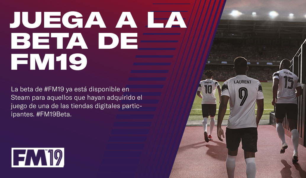 FOOTBALL MANAGER 2019 BETA YA DISPONIBLE