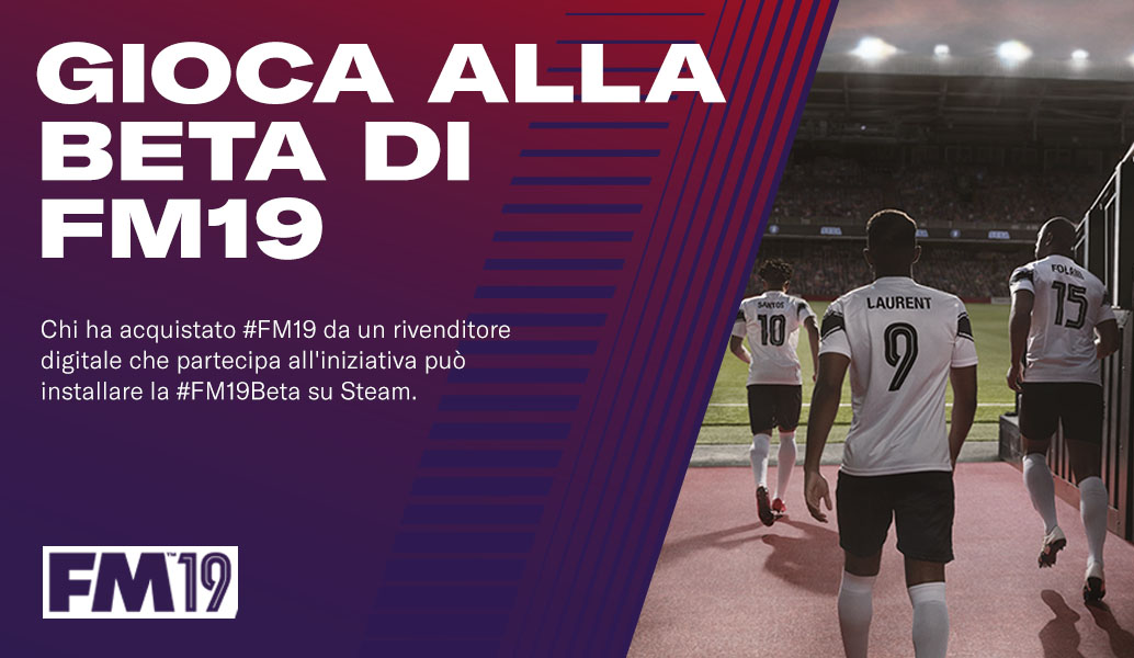 FOOTBALL MANAGER 2019 BETA DISPONIBILE ORA