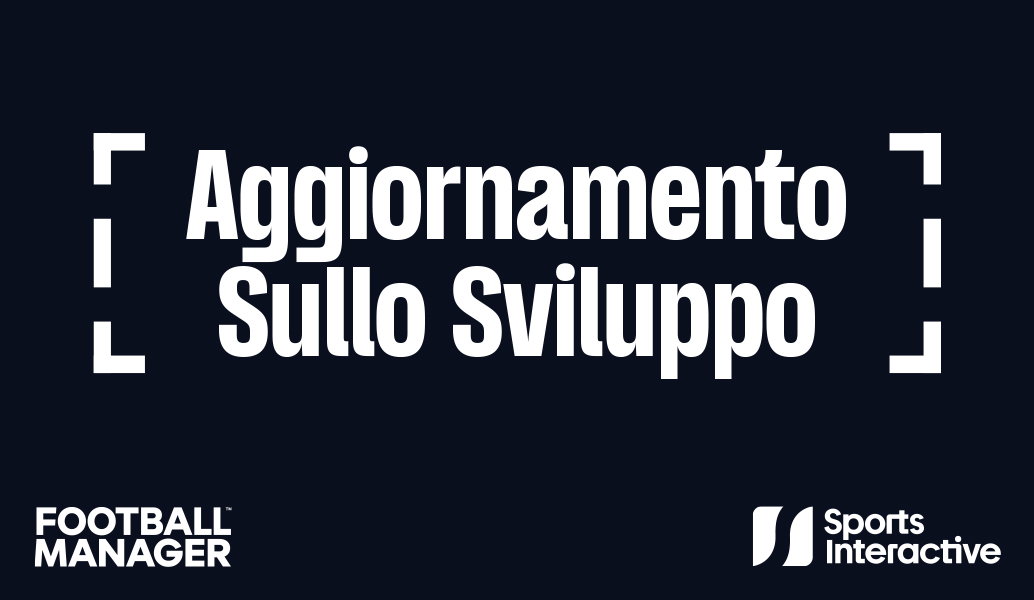 Aggiornamento sullo sviluppo: Football Manager 25