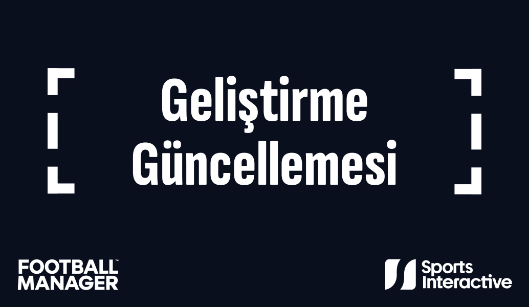 Geliştirme Güncellemesi: Football Manager 25