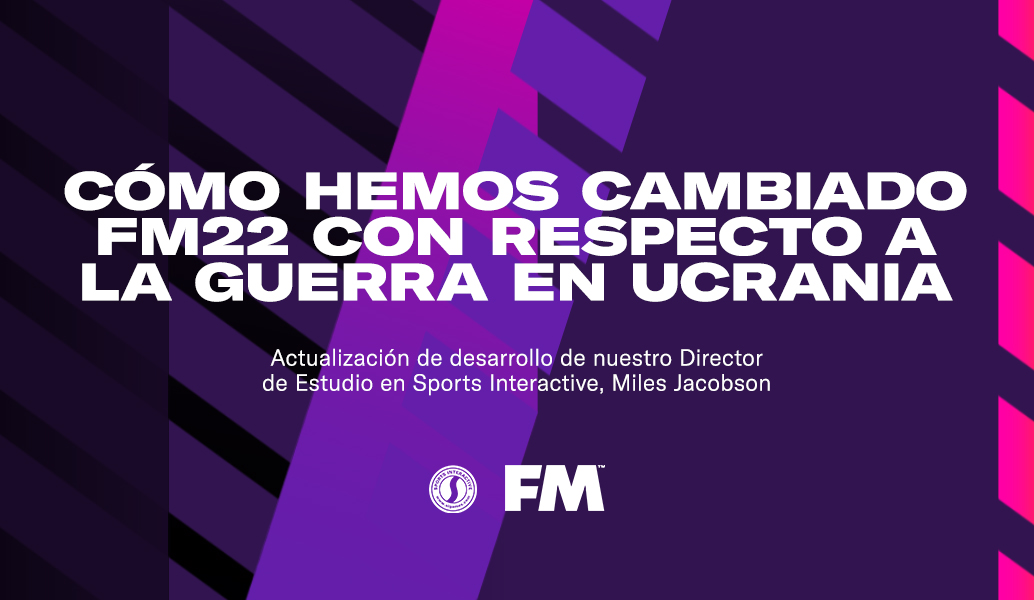 Cómo hemos cambiado FM22 con respecto a la guerra en Ucrania