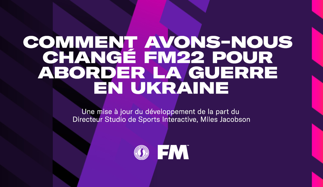 Comment avons-nous changé FM22 pour aborder la guerre en Ukraine