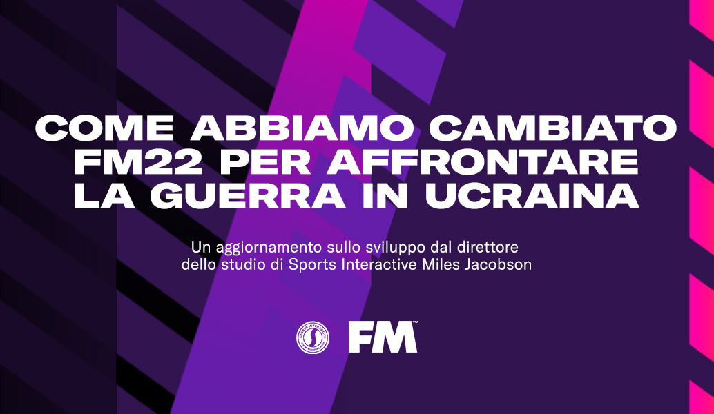 Come abbiamo cambiato FM22 per affrontare la guerra in Ucraina