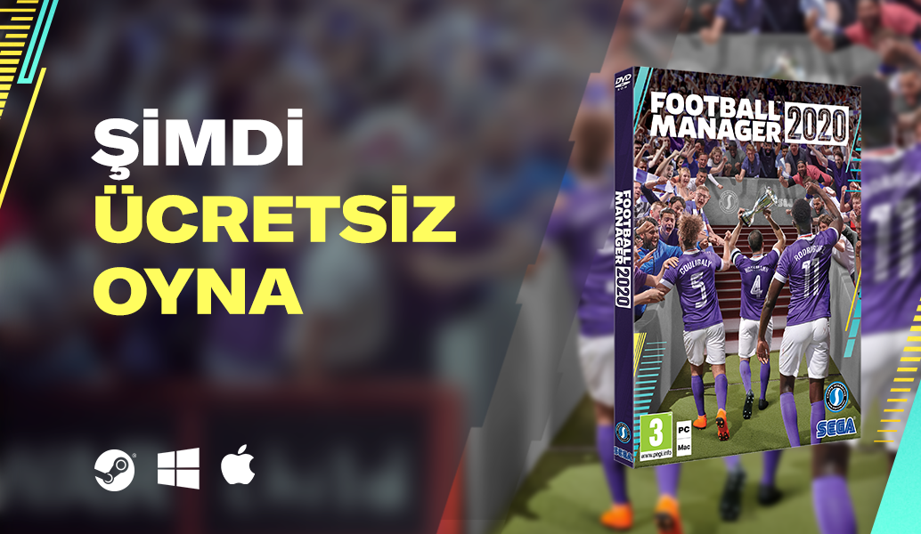 FOOTBALL MANAGER 2020: ŞİMDİ ÜCRETSİZ OYNA