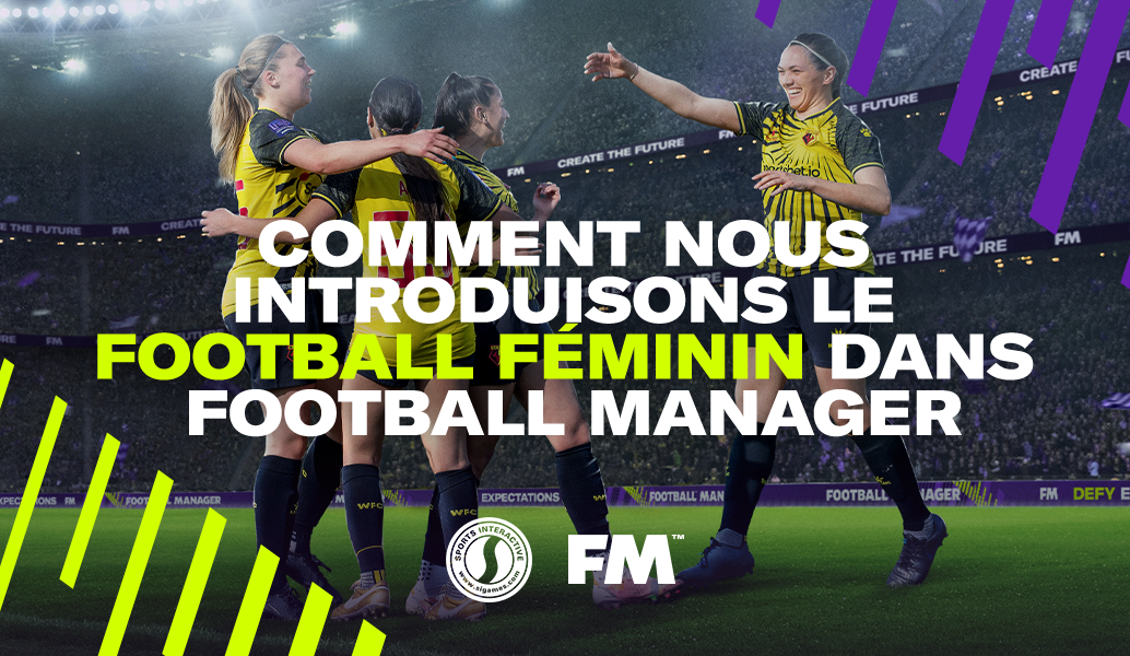 Comment nous introduisons le football féminin dans Football Manager