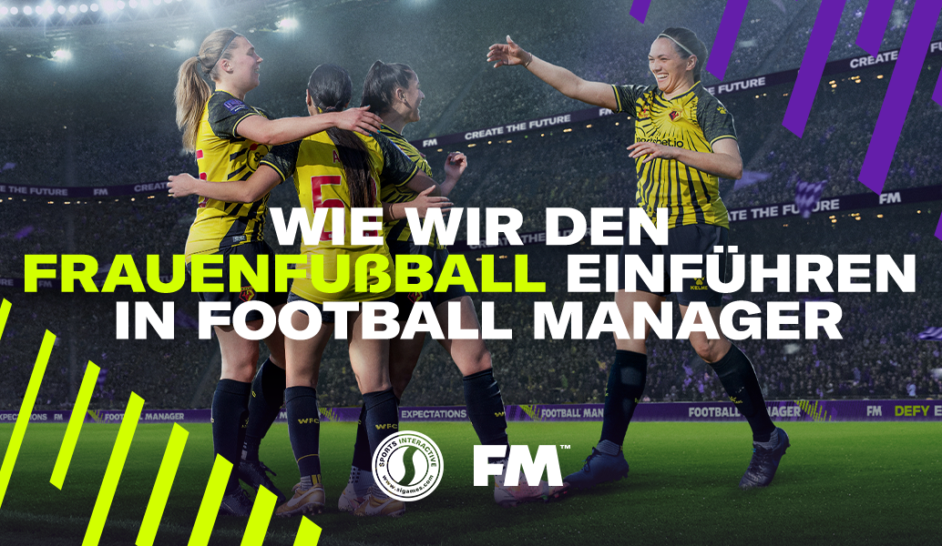 Wie wir den Frauenfußball einführen in Football Manager