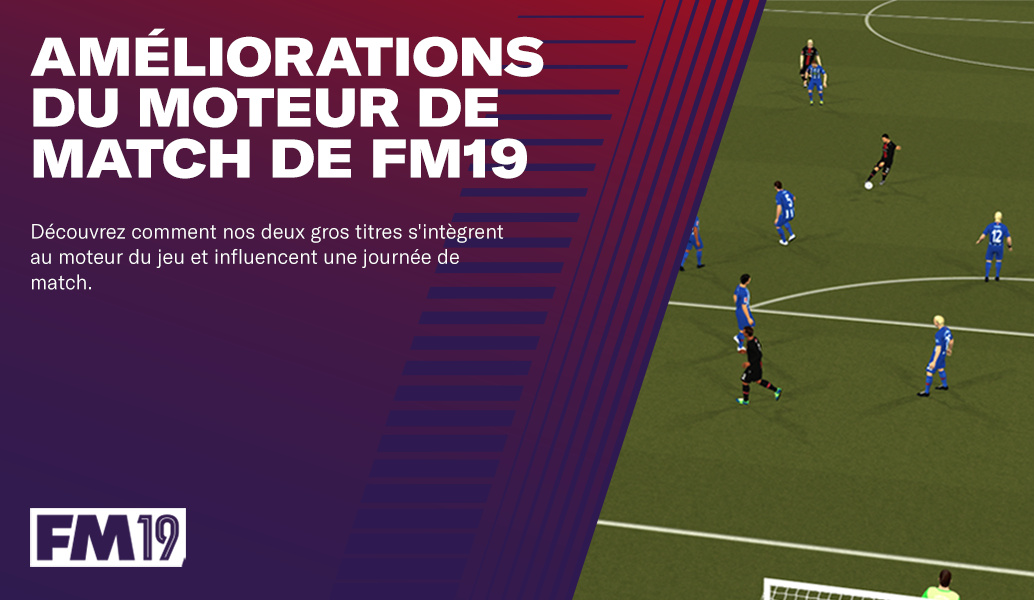 Football Manager 2019: Améliorations du moteur de match 
