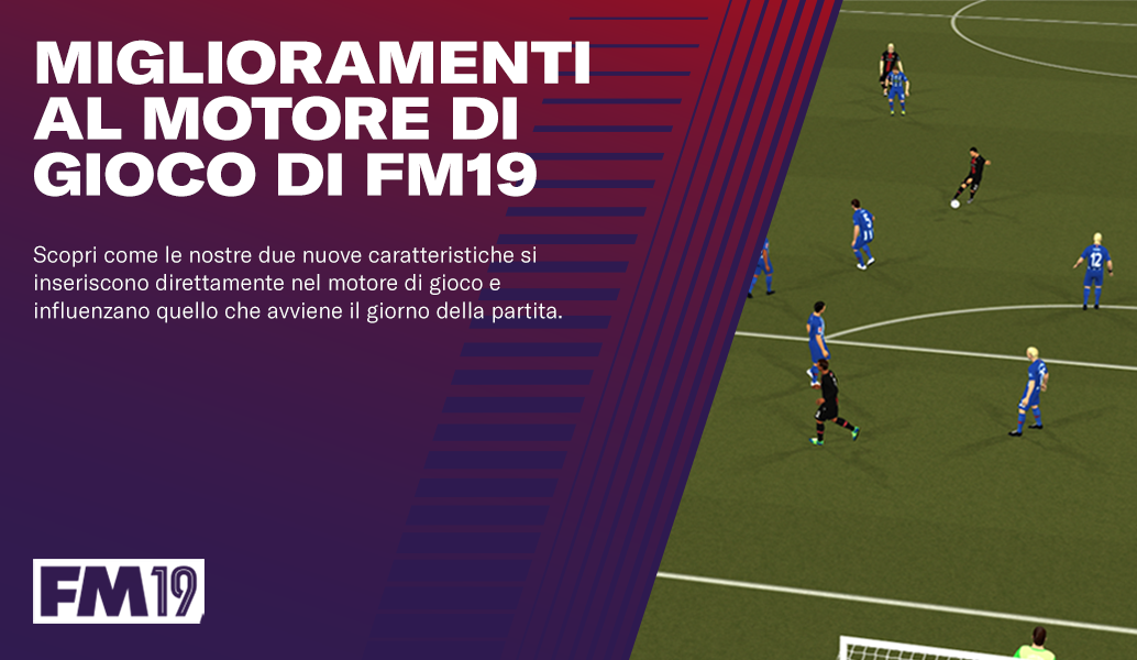 Football Manager 2019: Miglioramenti al motore di gioco 