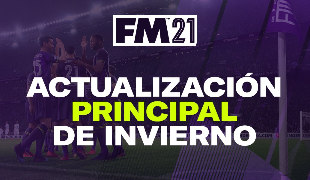 Ya disponible la actualización de invierno principal de Football Manager 2021