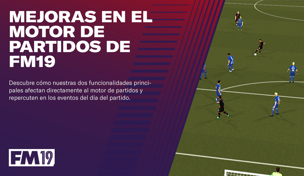 Football Manager 2019: Mejoras en el motor de partidos 