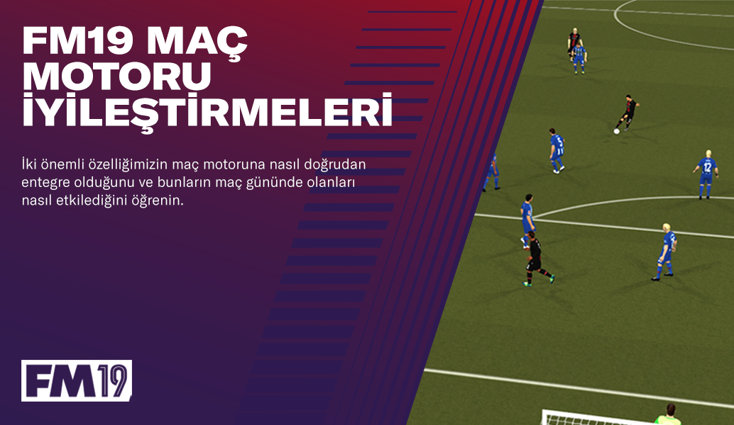 Football Manager 2019: Maç Motoru İyileştirmeleri 